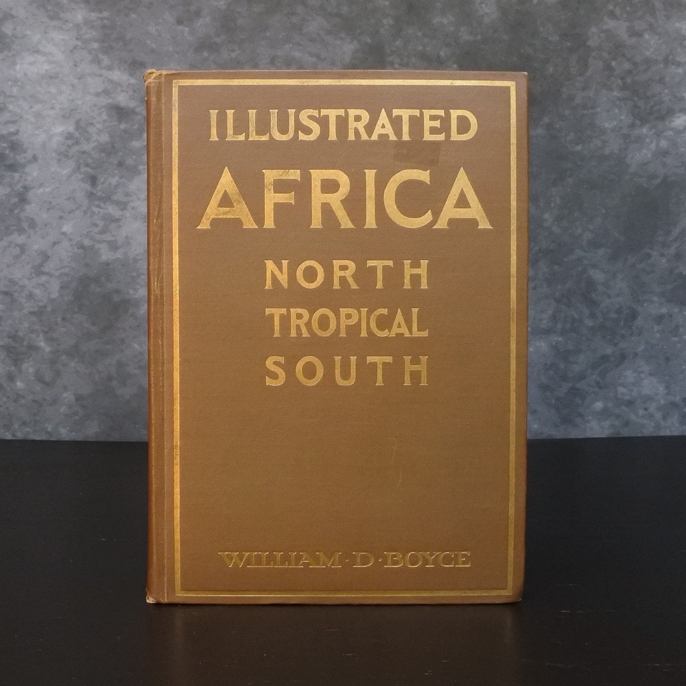 Antique Signed 1925 Illustrated Africa North Tropical South by William D. Boyce